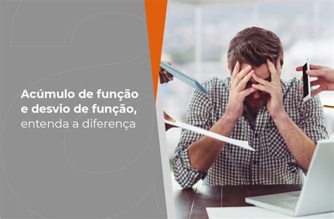 Ac Mulo De Fun O E Desvio De Fun O Entenda A Diferen A Grupo