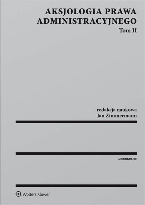 Aksjologia prawa administracyjnego Tom 2 Zimmermann Jan Książka w