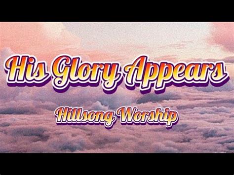 His Glory Appears Hillsong Worship Lyrics Video YouTube