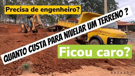 QUANTO CUSTA PARA NIVELAR UM TERRENO PARTE 1 YouTube