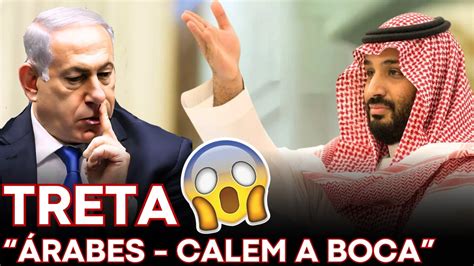 TRETA PESADA ENTRE IRMÃOS Netanyahu manda Bin Salman Calar a boca