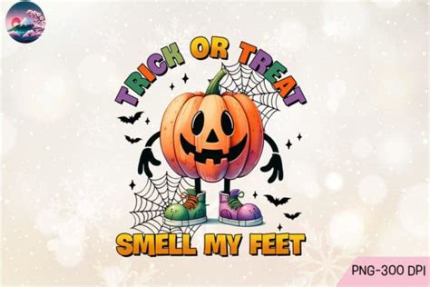 Trick Or Treat Smell My Feet Png Graphic By Cherry Blossom · Creative