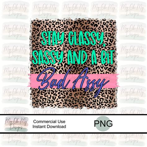 Stay Classy Sassy And A Bit Bad Assy Png File Sublimation Etsy