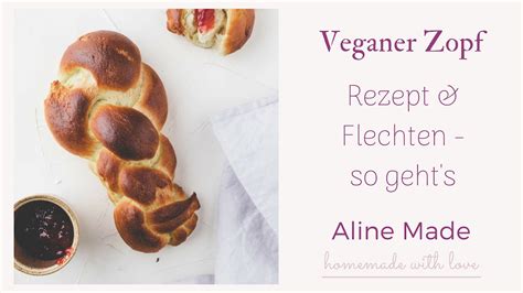 Bestes Veganer Zopf Rezept So Geht S Aline Made Youtube