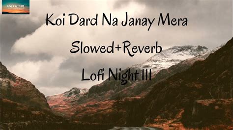 Koi Dard Na Janay Meraslowedreverb 🥀 Youtube