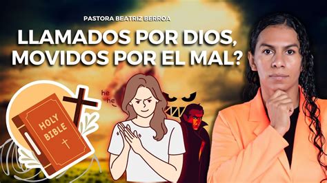 LLAMADOS POR DIOS Y MOVIDOS POR EL Mal PASTORA BEATRIZ BERROA YouTube