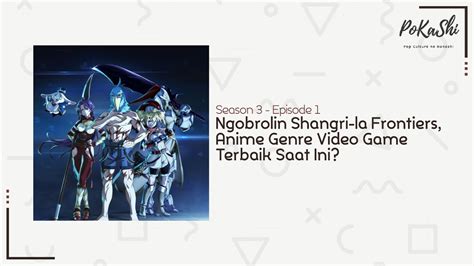 S E Ngobrolin Shangri La Frontiers Anime Genre Video Game Terbaik