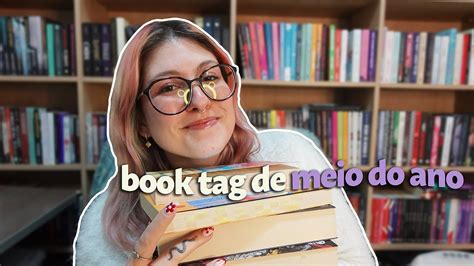 Book Tag Do Meio Do Ano Mais De Livros Lidos Em Meses Travessa