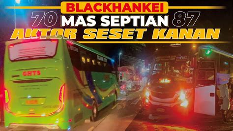 SPESIALIS PELARI JAM MALAM MAS SEPTIAN AKTOR SESET KANAN Trip