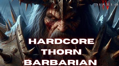 Hardcore Thorns Barbarian Is Unkillable In Diablo Iv Season Youtube