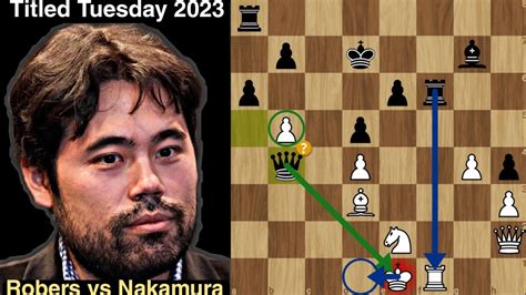 Hikaru Nakamura Crushed An Im Roebers Vs Nakamura Titled Tuesday