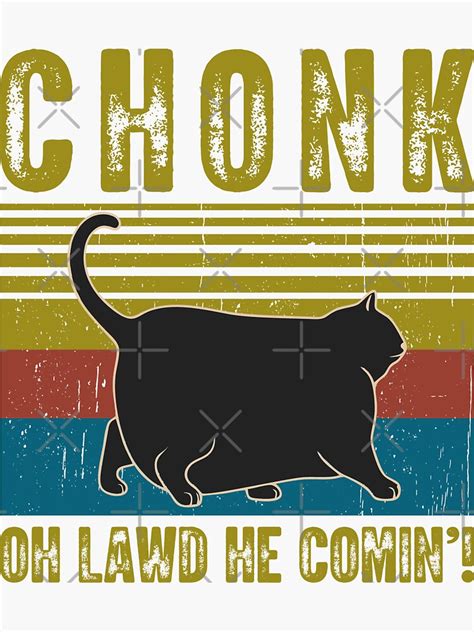 Chonk Oh Lawd He Comin Cat Black Vintage Sticker For Sale By Monfres