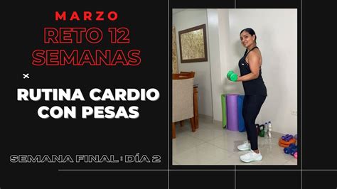 Reto Semanas Ltima Semana D A Rutina Cardio Con Peso Youtube