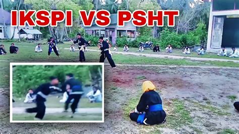 Sambung Persaudaraan IKSPI VS PSHT YouTube