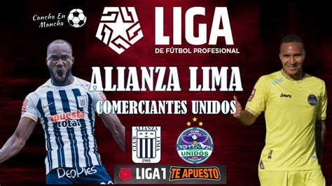 Ver En Vivo Alianza Lima Vs Comerciantes Unidos V A Liga Max Y