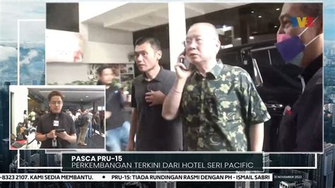 PASCA PRU 15 Perkembangan Terkini Dari Hotel Seri Pacific YouTube