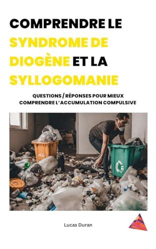 Comprendre le Syndrome de Diogène et la syllogomanie Questions