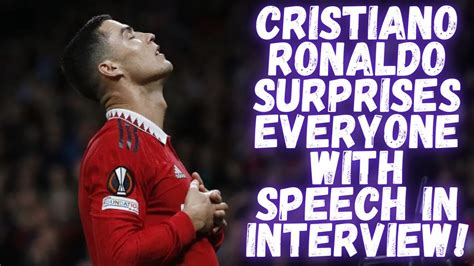 CRISTIANO RONALDO SURPRISES EVERYONE WITH SPEECH IN INTERVIEW YouTube