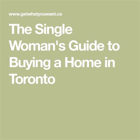 The Single Womans Guide To Buying A Home In Toronto Single Women