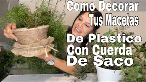 Decorando Macetas Con Tela De Saco Ideas Creativas Y Econ Micas