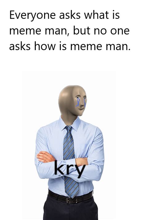 meme man kry : r/meme