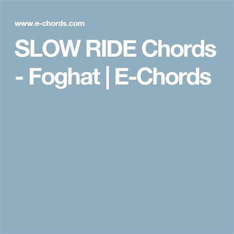 SLOW RIDE Chords Foghat E Chords Riding Slow Learn To Play Guitar