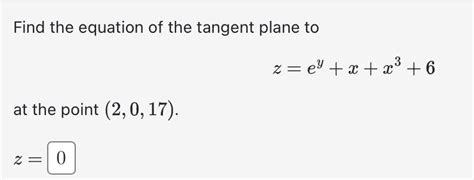 Solved Find The Equation Of The Tangent Plane To Z Ey X X3 6