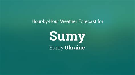 Hourly forecast for Sumy, Ukraine