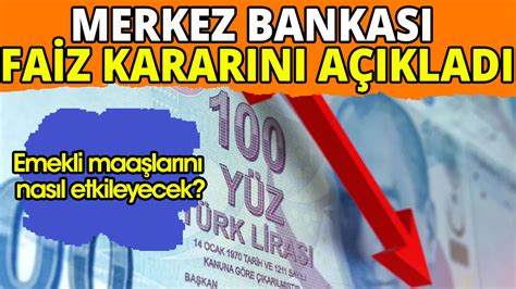 Merkez Bankası faiz kararı açıkladı Emekli maaşlarını nasıl etkileyecek