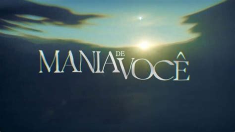 Confira O Resumo Da Novela Mania De Voc De Hoje S Bado