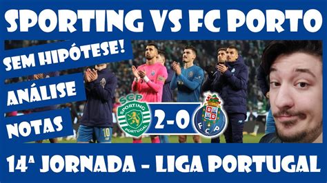 Sporting vs FC Porto Análise e Notas 14ª Jornada Liga Portugal