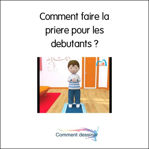 Comment faire la prière pour les débutants Comment faire