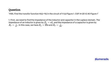 SOLVED Find The Transfer Function H S In The Circuit Of I1 S