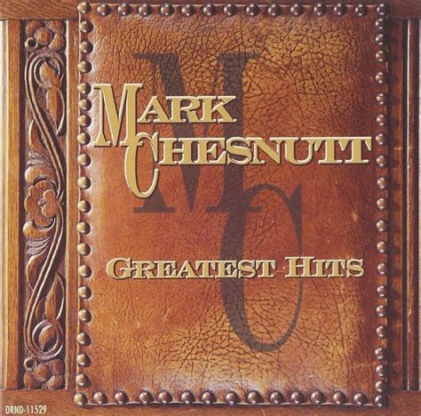 The 15 Best Mark Chesnutt Songs, Ranked | Country music, Greatest hits ...