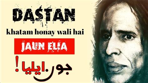 Dastan Khatm Hone Waali Hai Jaun Elia Best Jaun Elia Poetry YouTube