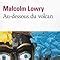 Amazon Fr Au Dessous Du Volcan Malcolm Lowry Livres