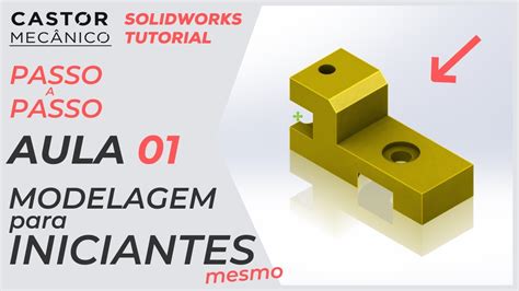 Aula Come Ando No Solidworks Modelagem D Para Iniciantes Youtube