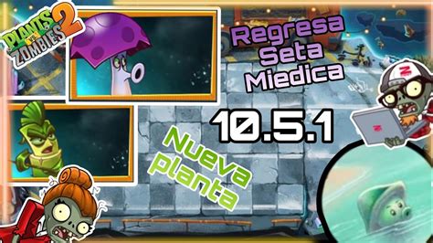 SETA MIEDICA REGRESA NUEVO MUNDO Y MAS Plants Vs Zombies 2 10 5 1