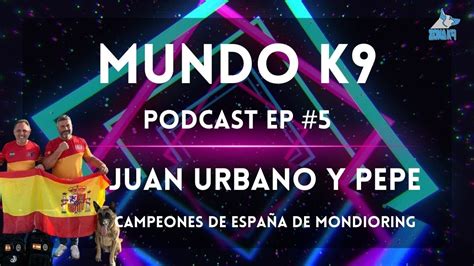 Mundo K9 Episodio 5 Con los nuevos Campeones de España de