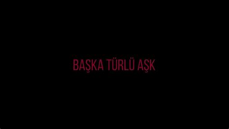 Yeni Film 2023 Başka Türlü Aşk 1 Tanıtım YouTube