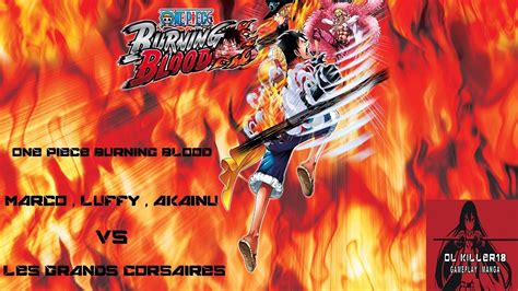 One Piece Burning Blood Marco Luffy Akainu Vs Les Grands Corsaires