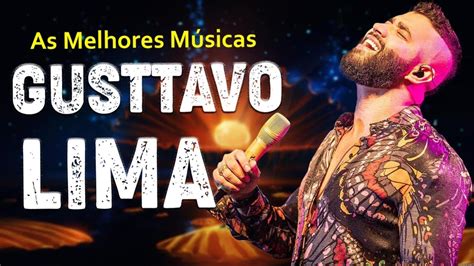 As Melhores M Sicas De Gusttavo Lima Gusttavo Lima Sucessos