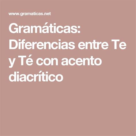 Gram Ticas Diferencias Entre Te Y T Con Acento Diacr Tico Acentos