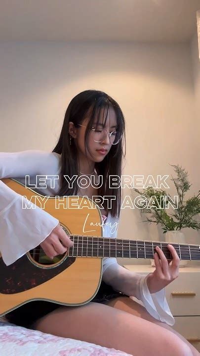 Let You Break My Heart Again Laufey Acoustic Guitar Cover Youtube