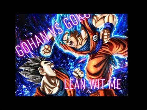 Gohan Vs Goku Amv Lean Wit Me Juice Wrld Youtube