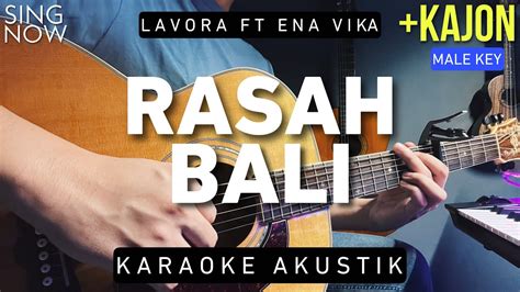 Rasah Bali Lavora Ft Ena Vika Karaoke Akustik Male Key YouTube