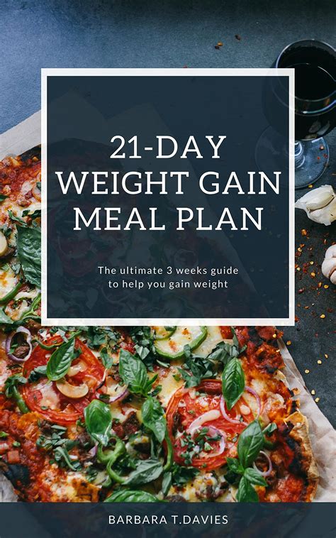 21 Day Weight Gain Meal Plan Ultimate 3 Weeks Guide To Help You Gain Weight And Improve Your