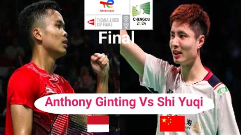 Final Anthony Sinisuka Ginting INA Vs Shi Yuqi CHIN Thomas Cup