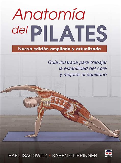 Anatomía del Pilates Nueva edición ampliada y actualizada Guía