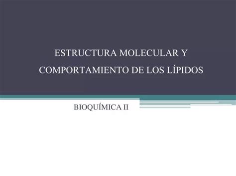 Ppt Estructura Molecular Y Comportamiento De Los L Pidos Powerpoint